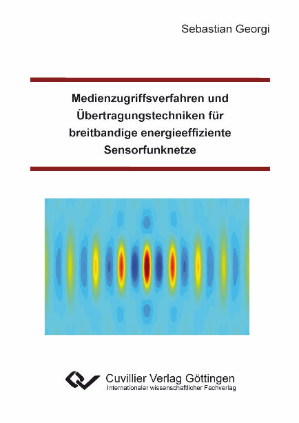 Medienzugriffsverfahren und &Uuml;bertragungstechniken f&uuml;r breitbandige energieeffiziente Sensorfunknetze - Sebastian Georgi