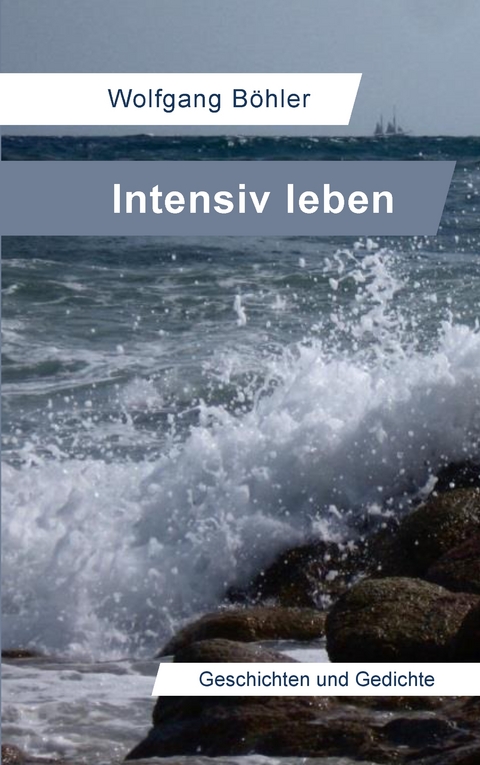 Intensiv leben - Wolfgang B&ouml;hler