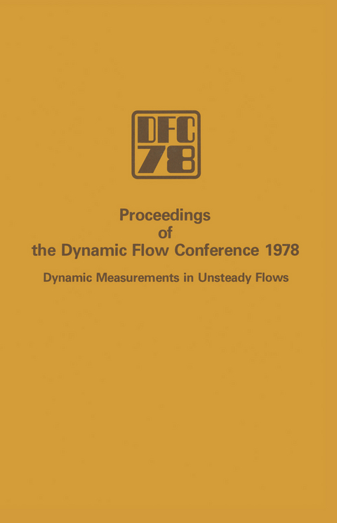 Proceedings of the Dynamic Flow Conference 1978 on Dynamic Measurements in Unsteady Flows - 