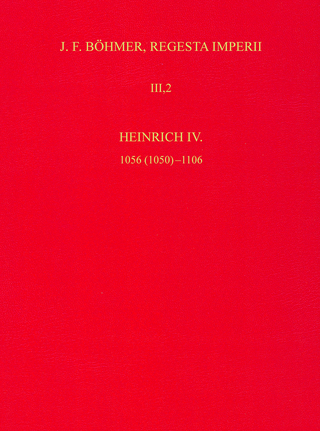 Die Regesten des Kaiserreichs unter Heinrich IV. 1056 (1050)-1106