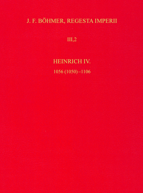 Die Regesten des Kaiserreichs unter Heinrich IV. 1056 (1050)-1106