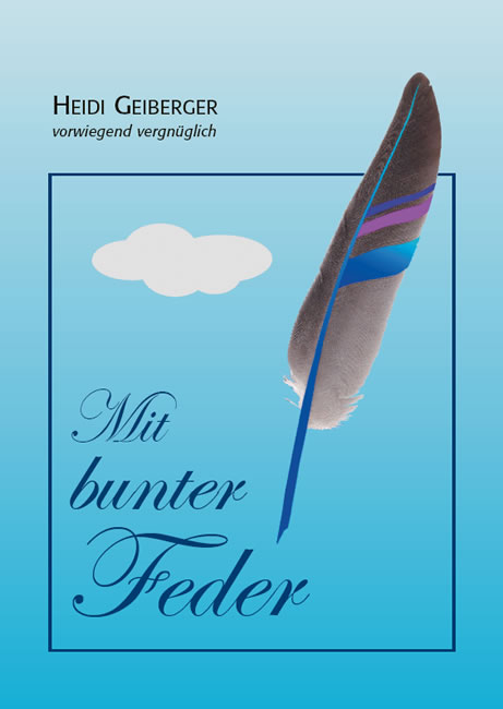Mit bunter Feder - Heidi Geiberger