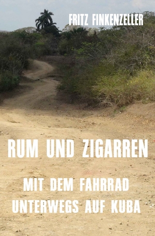 RUM UND ZIGARREN - Mit dem Fahrrad unterwegs auf Kuba