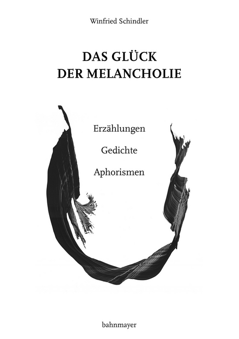 Das Gl&uuml;ck der Melancholie - Winfried Schindler