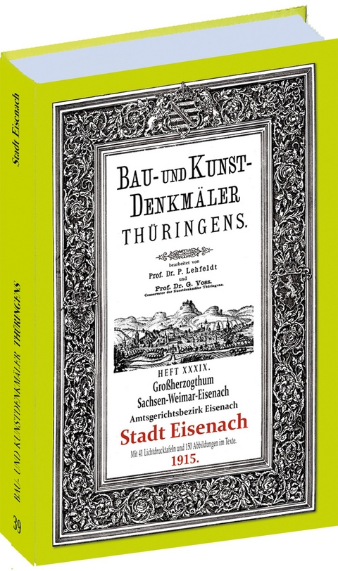 Die Stadt EISENACH 1915. Bau- und Kunstdenkm&auml;ler Th&uuml;ringens. - Paul Lehfeldt, Georg Voss