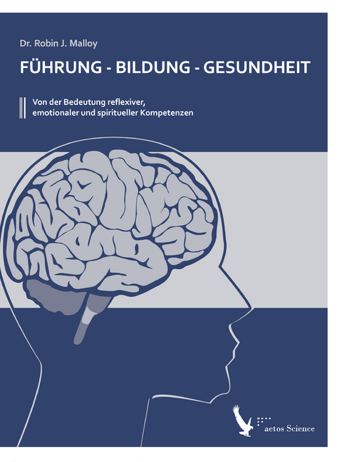 F&uuml;hrung - Bildung - Gesundheit - Robin J. Dr. Malloy