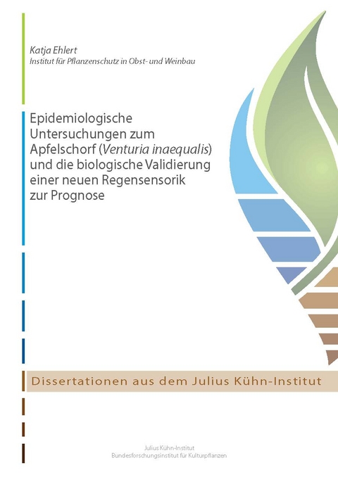 Epidemiologische Untersuchungen zum Apfelschorf (Venturia inaequalis) und die biologische Validierung einer neuen Regensensorik zur Prognose - Katja Ehlert