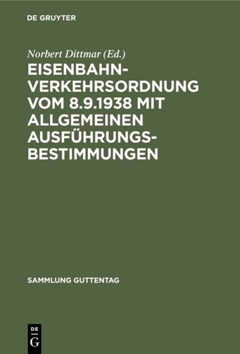Eisenbahn-Verkehrsordnung vom 8.9.1938 mit Allgemeinen Ausf&uuml;hrungsbestimmungen - 