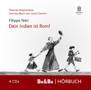 Filippo Neri - Dein Indien ist Rom! - Das Hörbuch