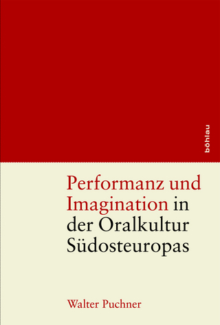 Performanz und Imagination in der Oralkultur Südosteuropas
