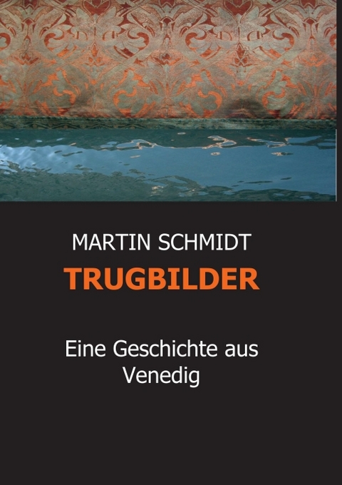 TRUGBILDER - Martin Schmidt