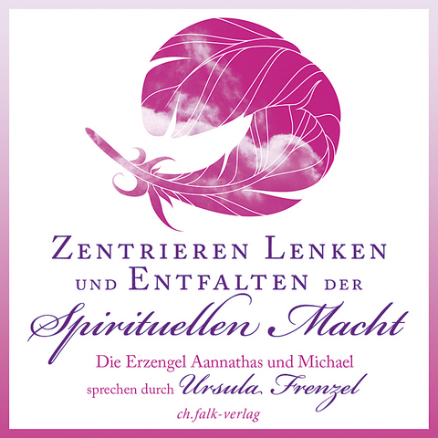 Aannathas - Zentrieren, Lenken und Entfalten der Spirituellen Macht - Ursula Frenzel