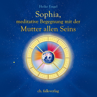 Sophia, meditative Begegnung mit der Mutter allen Seins
