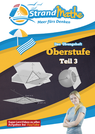 StrandMathe Mathematik Oberstufe Teil 3 – Abitur/Vektorrrechnung und mehr – Übungsheft und Lernheft Gymnasium Klasse 11/12/13 – Matheaufgaben Abiturvorbereitung – Lernvideos mit Lösungswegen und Rechenschritten
