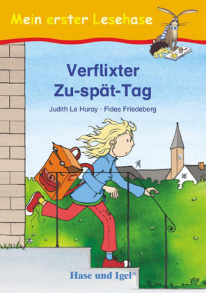 Verflixter Zu-spät-Tag - Fides Friedeberg, Judith Le Huray