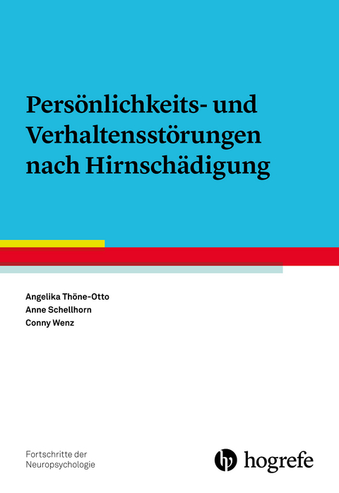 Pers&ouml;nlichkeits- und Verhaltensst&ouml;rungen nach Hirnsch&auml;digung - Angelika Th&ouml;ne-Otto, Anne Schellhorn, Conny Wenz