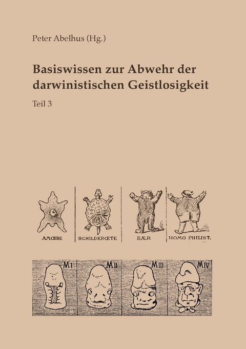 Basiswissen zur Abwehr der darwinistischen Geistlosigkeit Teil 3 - 