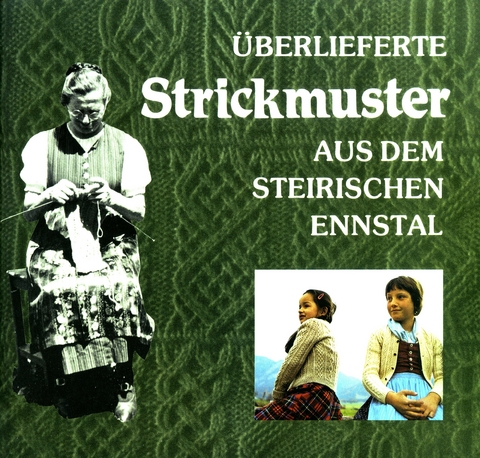 &Uuml;berlieferte Strickmuster aus dem steirischen Ennstal. - Maria Erlbacher