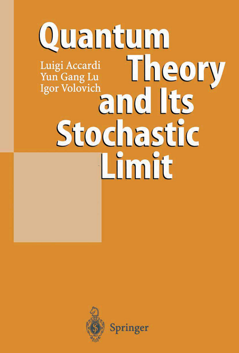 Quantum Theory and Its Stochastic Limit - Luigi Accardi, Yun Gang Lu, Igor Volovich