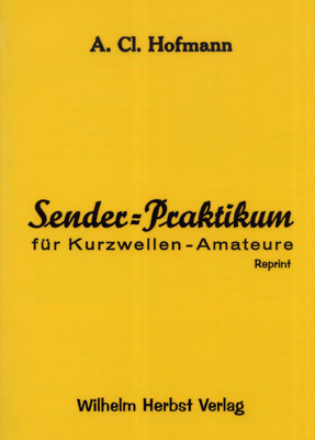 Sender-Praktikum f&uuml;r Kurzwellen-Amateure - August C. Hofmann