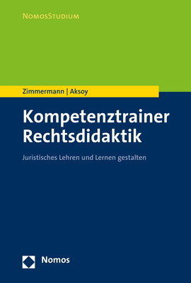 Kompetenztrainer Rechtsdidaktik - Achim Zimmermann, Derya Aksoy