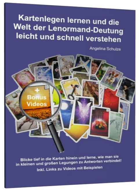 Kartenlegen lernen und die Welt der Lenormand-Deutung leicht und schnell verstehen - Angelina Schulze