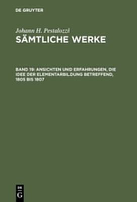 Sämtliche Werke / Ansichten und Erfahrungen, die Idee der Elementarbildung betreffend, 1805 bis 1807