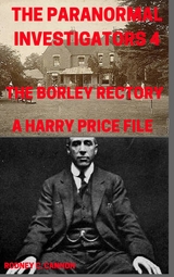 Paranormal Investigators 4, The Borley Rectory, A Harry Price File -  Rodney C. Cannon