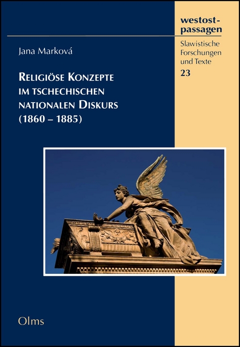 Religi&ouml;se Konzepte im tschechischen nationalen Diskurs (1860-1885) - Jana Markov&aacute;