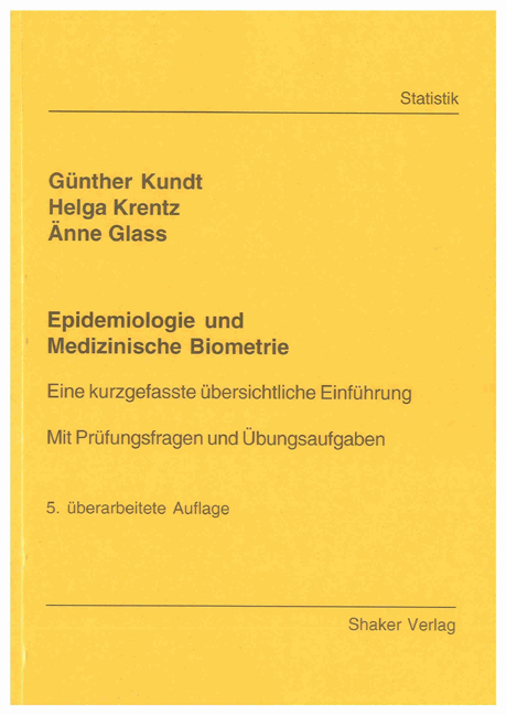 Epidemiologie und Medizinische Biometrie - Günther Kundt, Helga Krentz, Änne Glass