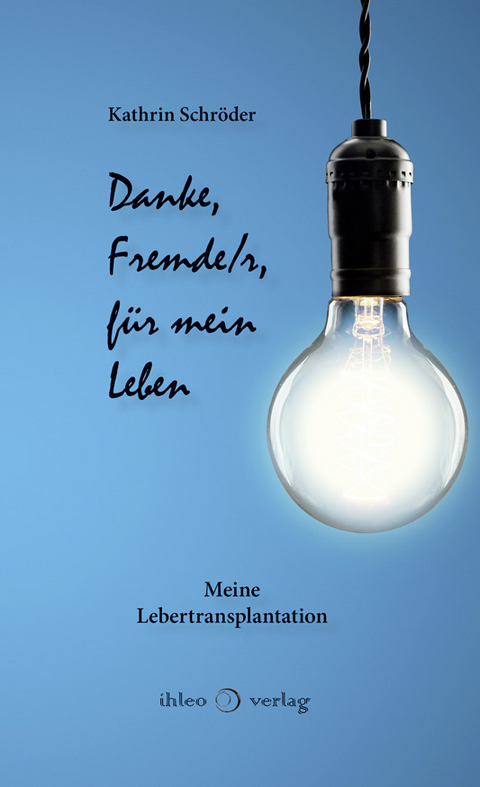 Danke, Fremde/r, f&uuml;r mein Leben - Kathrin Schr&ouml;der, Christian Schr&ouml;der