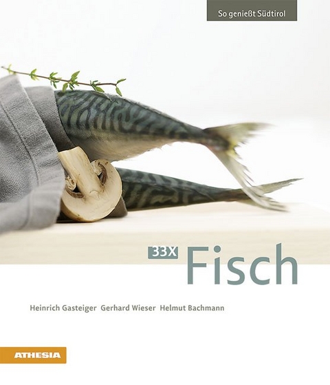 33 x Fisch - Heinrich Gasteiger, Gerhard Wieser, Helmut Bachmann