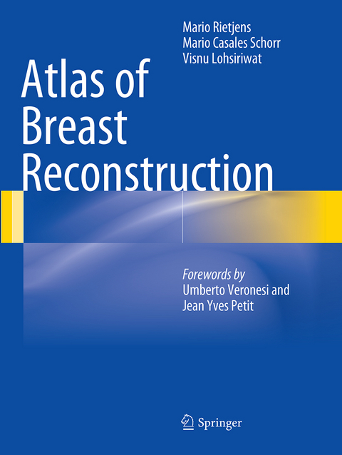 Atlas of Breast Reconstruction - Mario Rietjens, Mario Casales Schorr, Visnu Lohsiriwat