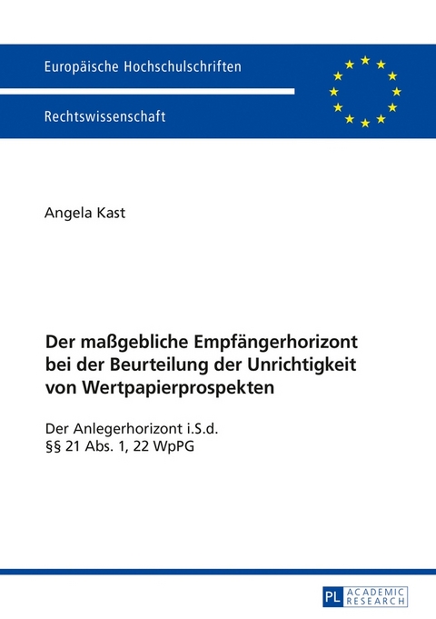 Der ma&szlig;gebliche Empf&auml;ngerhorizont bei der Beurteilung der Unrichtigkeit von Wertpapierprospekten - Angela Kast