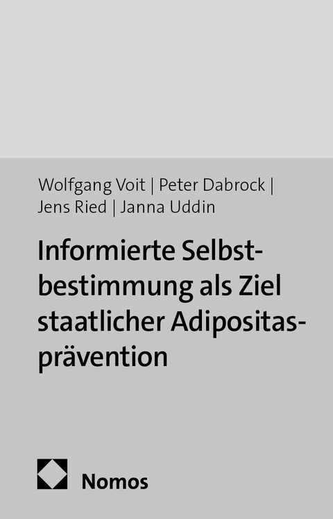 Informierte Selbstbestimmung als Ziel staatlicher Adipositaspr&auml;vention - Wolfgang Voit, Peter Dabrock, Jens Ried, Janna Uddin