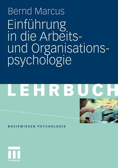 Einf&uuml;hrung in die Arbeits- und Organisationspsychologie - Bernd Marcus