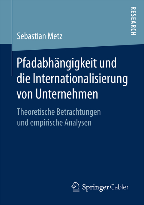Pfadabhängigkeit und die Internationalisierung von Unternehmen - Sebastian Metz