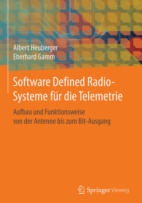 Software Defined Radio-Systeme f&uuml;r die Telemetrie - Albert Heuberger, Eberhard Gamm