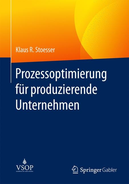 Prozessoptimierung f&uuml;r produzierende Unternehmen - Klaus R. Stoesser