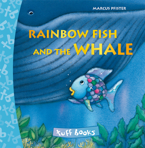 Rainbow Fish and the Whale (Tuff Book) - Marcus Pfister