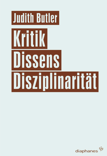 Kritik, Dissens, Disziplinarit&auml;t - Judith Butler