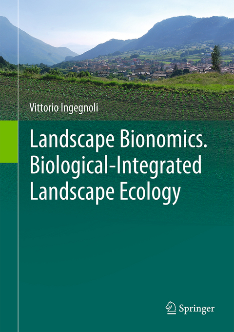 Landscape Bionomics Biological-Integrated Landscape Ecology - Vittorio Ingegnoli
