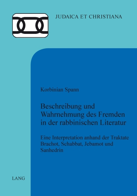 Beschreibung und Wahrnehmung des Fremden in der rabbinischen Literatur - Korbinian Spann