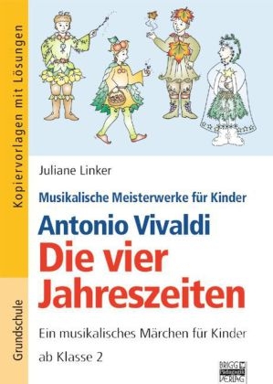 Musikalische Meisterwerke für Kinder / Antonio Vivaldi - Die vier Jahreszeiten