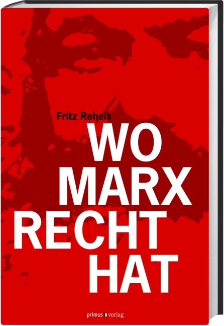 Wo Marx Recht hat - Fritz Reheis