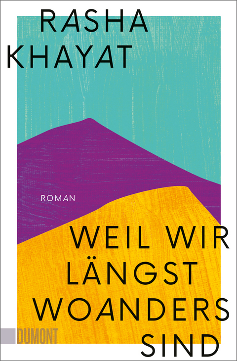 Weil wir l&auml;ngst woanders sind - Rasha Khayat
