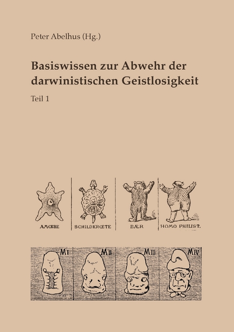 Basiswissen zur Abwehr der darwinistischen Geistlosigkeit Teil 1 - 