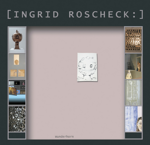 Orte - Wandlungen - Zimmer - Sph&auml;ren - Arbeitspl&auml;tze - Ingrid Roscheck