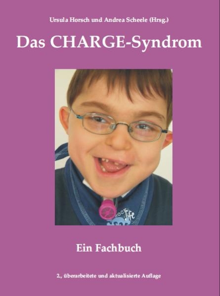 Das CHARGE-Syndrom - Susan Arndt, Antje Aschendorff, Asfour Boulos, Larsen Flemming Ask, Julis Benstz, Ute von Bleichert, Markus von Bleichert, Vanessa Cremer, Marguerite Dunitz-Scheer, Franz von Erkelens, Margit Fisch, Geck Tanja, Mona G&ouml;ser, Hartshorne Timothy, Reinhold Horsch, Ursula Horsch, Ulrich Humke,  Jasser-Nitsche, Cordula Junghans, Barbara K&auml;smann-Kellner, Jeremy Kirk, J&uuml;rgen Kohlhase, Roland Laszig, Silke Pauli, Hanne Pittroff, Susanne Riechardt, Sandra Runge, Andrea Scheele, Peter Scheer, Rainer Sch&ouml;nweiler, Michaela Tappauf, Christian Thomas, Joachim W. Th&uuml;roff, Markus Wilken, Markus Wohlleben, Ulrike Wohlleben, Anna Wolff