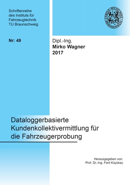 Dataloggerbasierte Kundenkollektivermittlung f&uuml;r die Fahrzeugerprobung - Mirko Wagner